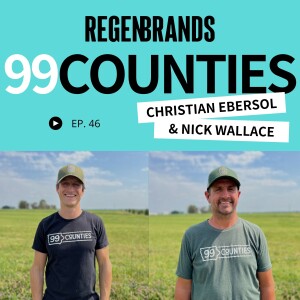 #46 - Christian Ebersol & Nick Wallace @ 99 Counties - Regenerating Iowa One County At A Time