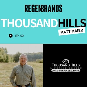 #50 - Matt Maier @ Thousand Hills Lifetime Grazed - A 20-Year Winning Formula For Regenerative Beef