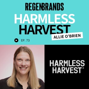 #73 - Allie O'Brien @ Harmless Harvest