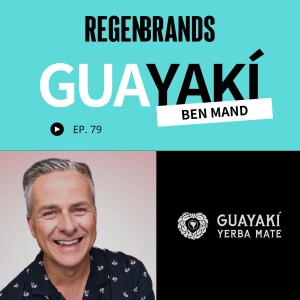 #79 - Ben Mand @ Guayakí