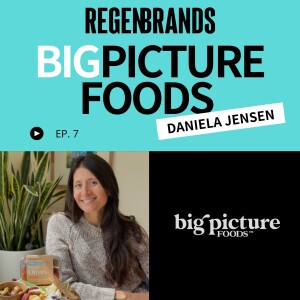 #7 - Daniela Jensen @ Big Picture Foods