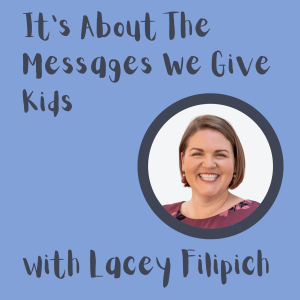 S2E5: It's About The Messages We Give Kids (53:57)