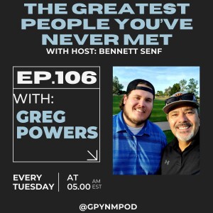 Ep. 106 - Greg Powers