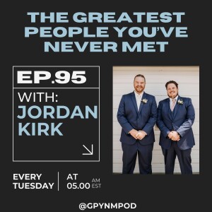 Ep. 95 - Jordan Kirk