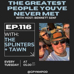 Ep. 116 - The Splinters + Tawn