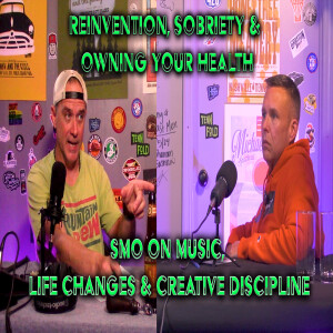 Reinvention, Sobriety & Owning Your Health – SMO on Music, Life Changes & Creative Discipline