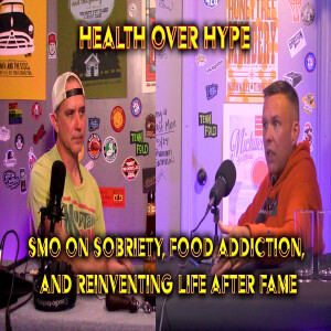 Health Over Hype – SMO on Sobriety, Food Addiction, and Reinventing Life After Fame