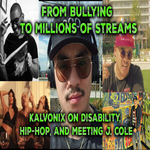 From Bullying to Millions of Streams: Kalvonix on Disability, Hip-Hop, and Meeting J. Cole