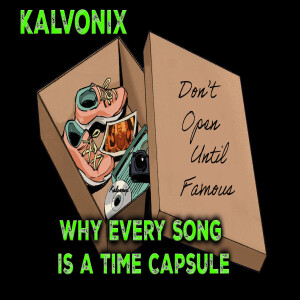 Kalvonix on Nostalgia, Music Ownership & Why Every Song Is a Time Capsule