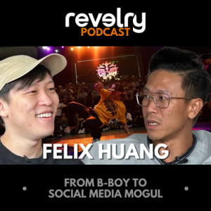 #0036 - Felix Huang: From B-Boy To Social Media Mogul