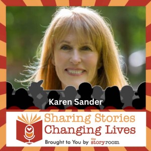 Episode 1: Sharing Stories Changing Lives - Meet  Karen Sander The Host