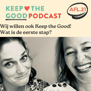 Wij willen ook Keep the Good! Wat is de eerste stap?