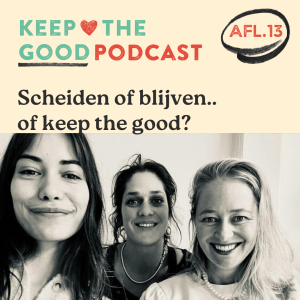 Scheiden of blijven..of keep the good?