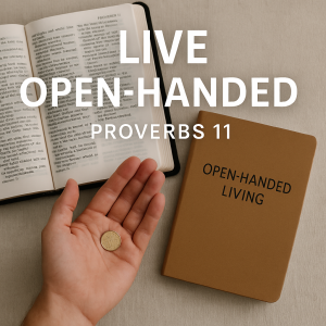 Proverbs Series - Episode 11 - Live Open Handed