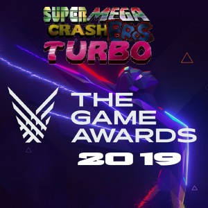 Super Mega Crash Bros. Turbo 109 - The 2019 Game Awards Winners