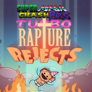 Super Mega Crash Bros. Turbo 65 - Rapture Rejects