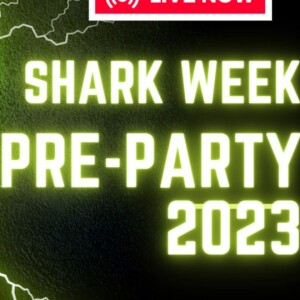 Shark Week preparty 2023 - Episode2