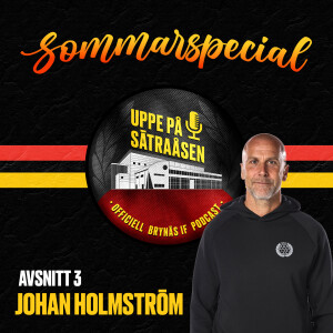 Sommarspecial avsnitt 3: Johan Holmström