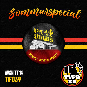 Sommarspecial avsnitt 14: Tifo39