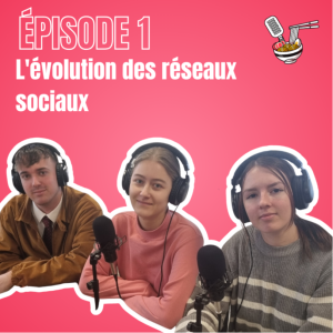 Episode 1 - L’évolution des réseaux sociaux