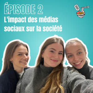 Episode 2 - L’impact des médias sociaux sur notre société
