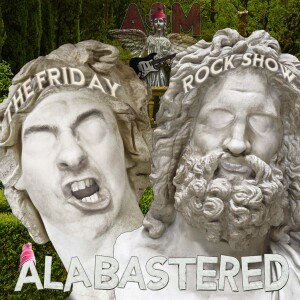 The Friday Rock Show - 32 - Alabastered