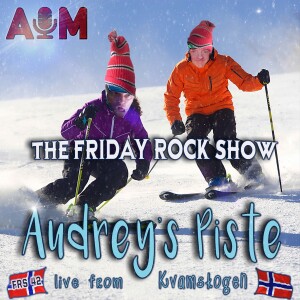 The Friday Rock Show - 42 - Audrey’s Piste