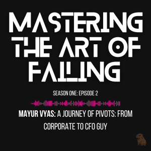 A Journey of Pivots: From Corporate to CFO Guy With Mayur Vyas
