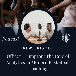 Officer Crumpton: The Role of Analytics in Modern Basketball Coaching