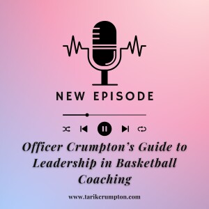 Officer Crumpton’s Guide to Leadership in Basketball Coaching