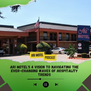 Ari Motel’s 4 Vision to Navigating the Ever-Changing Waves of Hospitality Trends