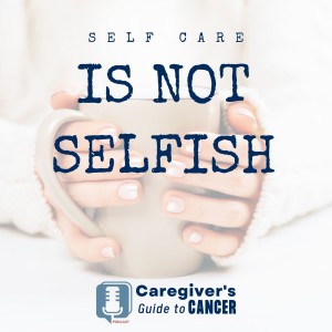 Episode 3 - Self Care is NOT Selfish