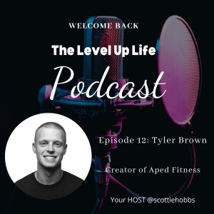 The Level Up Life | Tyler Brown | Aped Fitness