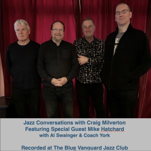 Jazz Conversations with Craig Milverton Special Guest Mike Hatchard