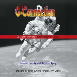 The G-Connection: Harness Gravity and Reverse Aging By Dr. Joan Vernikos