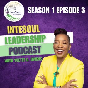 Advanced Leadership Strategies for Today’s Corporate World | InteSoul Leadership with Yvette C Owens