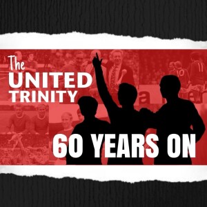 Episode 20 - The United Trinity 60 Years On