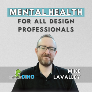 MENTAL HEALTH for ALL design professionals - Mike LaValley
