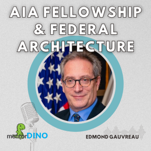 AIA Fellowship & Federal Architecture - Edmond Gauvreau