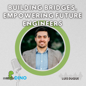 Building Bridges, Empowering Future Engineers - Luis Duque