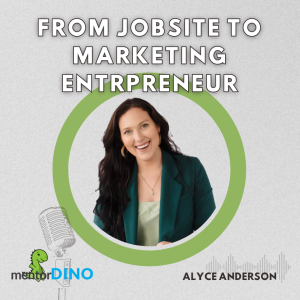 From Jobsite to Marketing Entrepreneur - Alyce Anderson