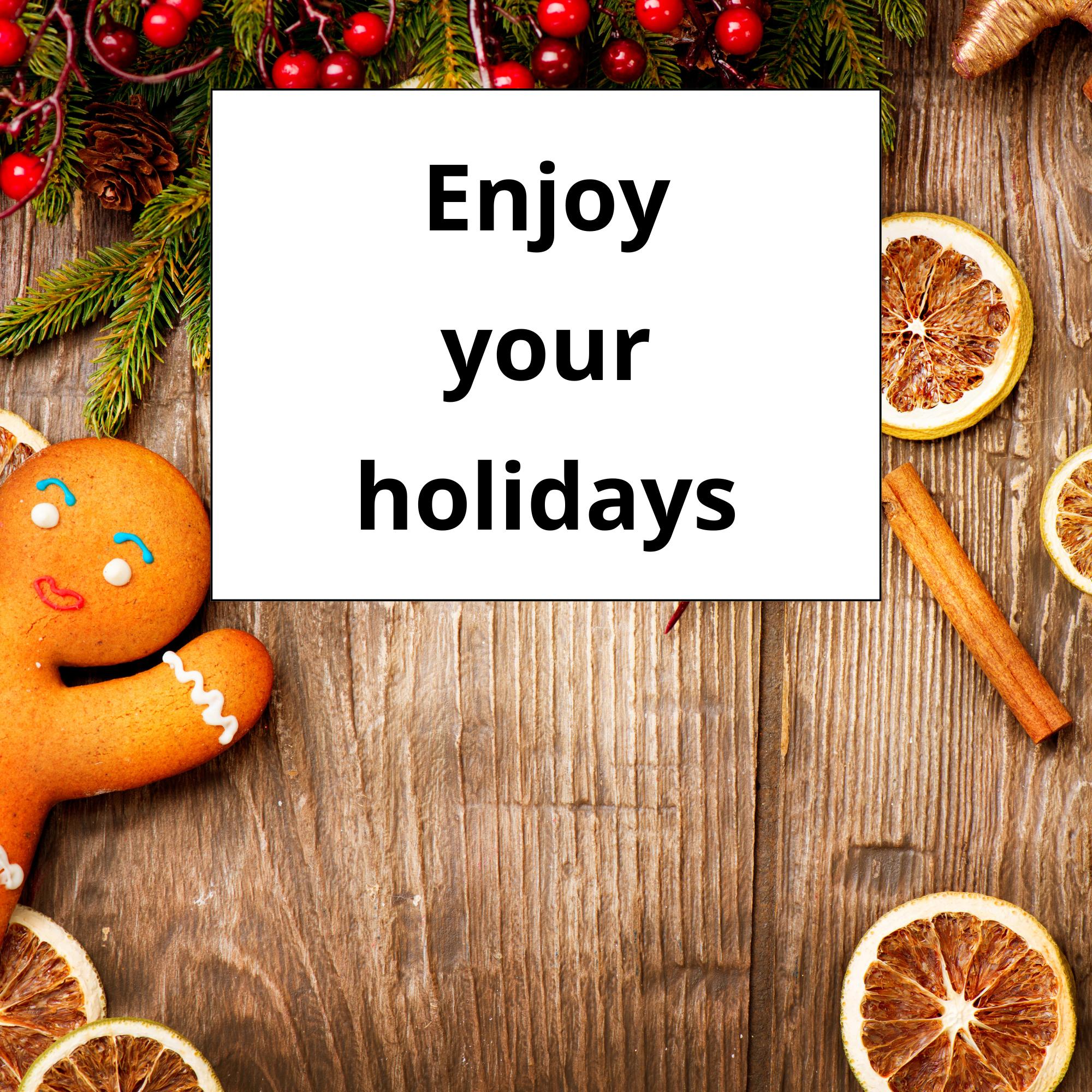 Enjoy your holidays