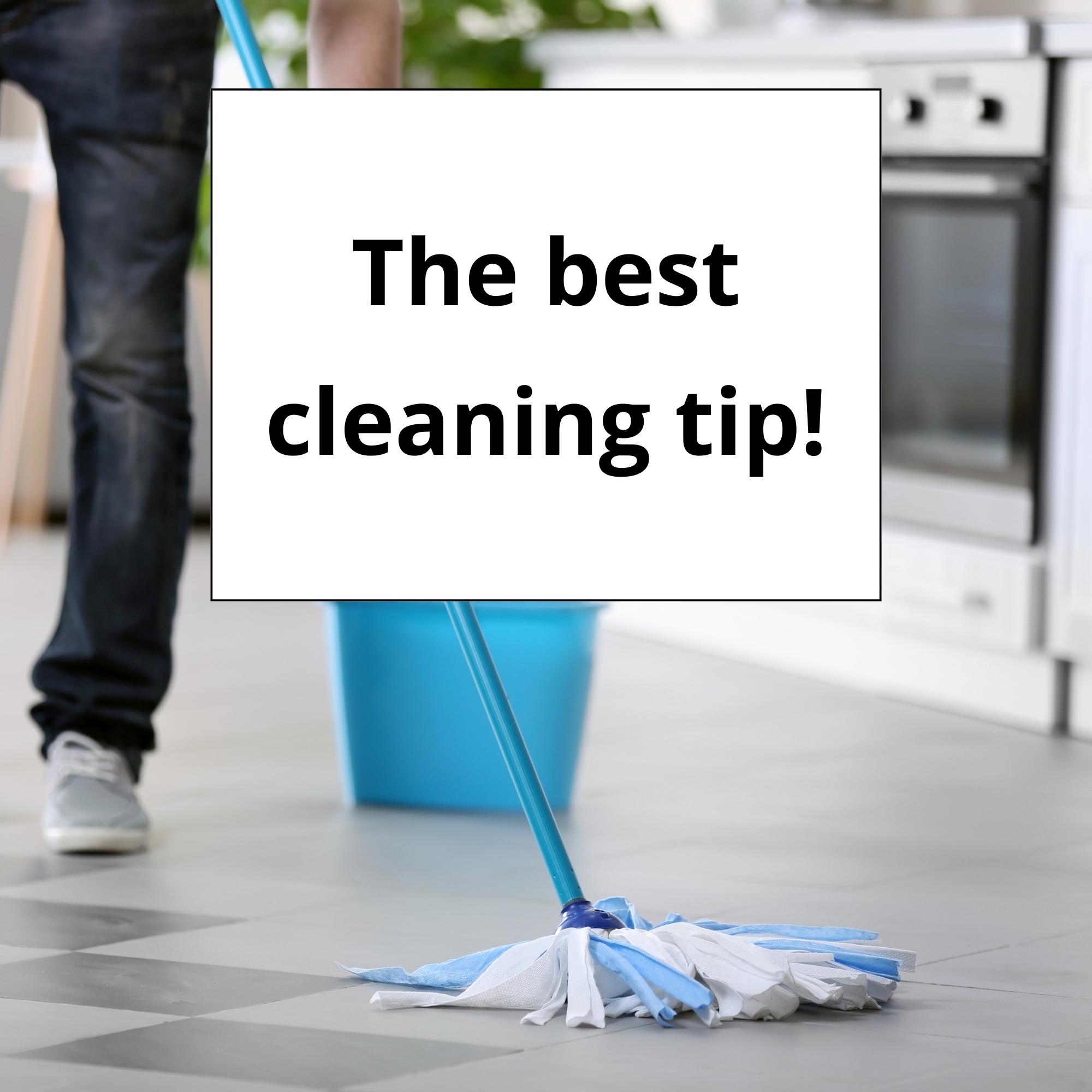 How to keep your home clean (the best cleaning tip)