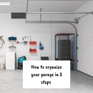 How to organize your garage in 3 steps (even though it’s not your space)