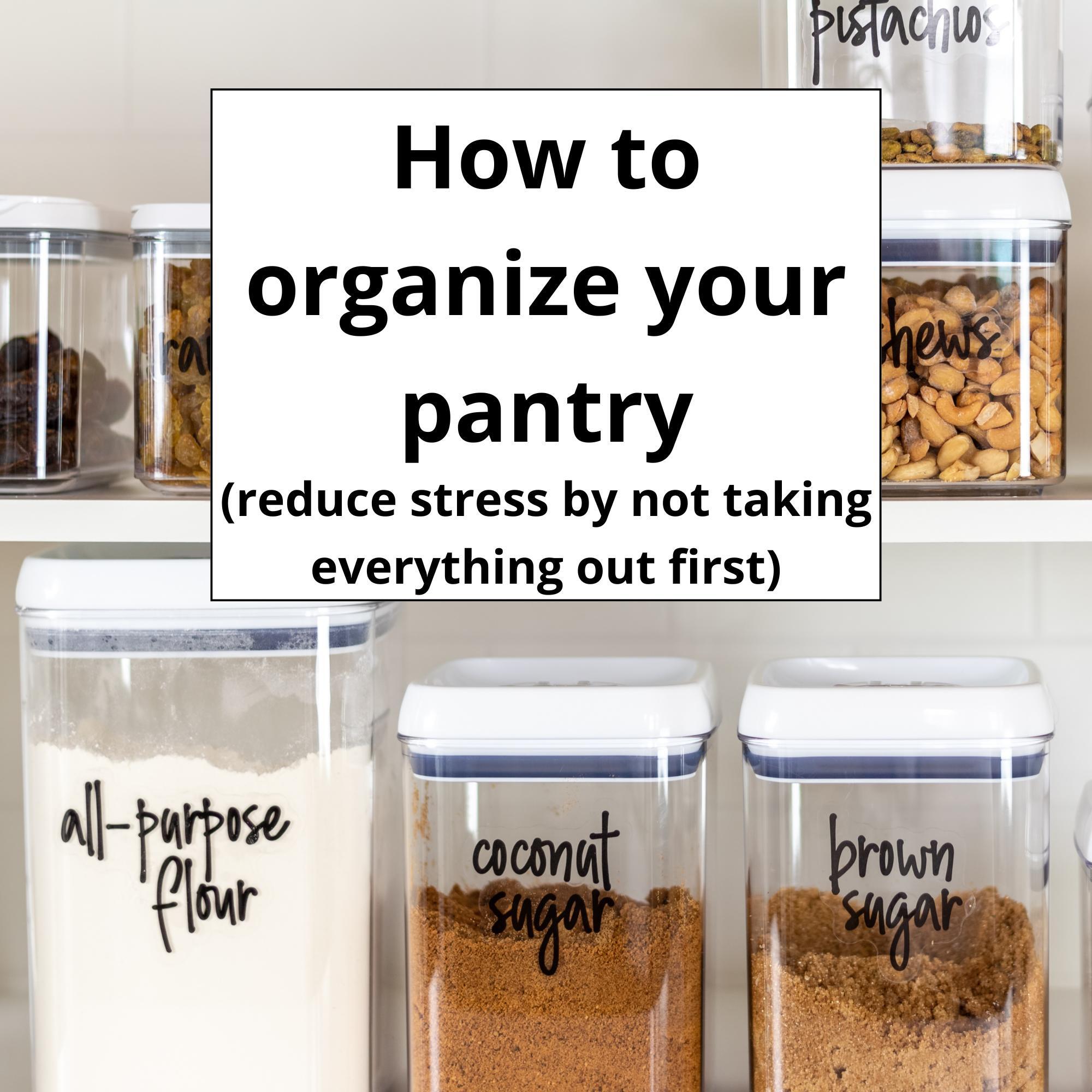 Make cooking easier: How to organize your pantry (reduce stress by not taking everything out first)