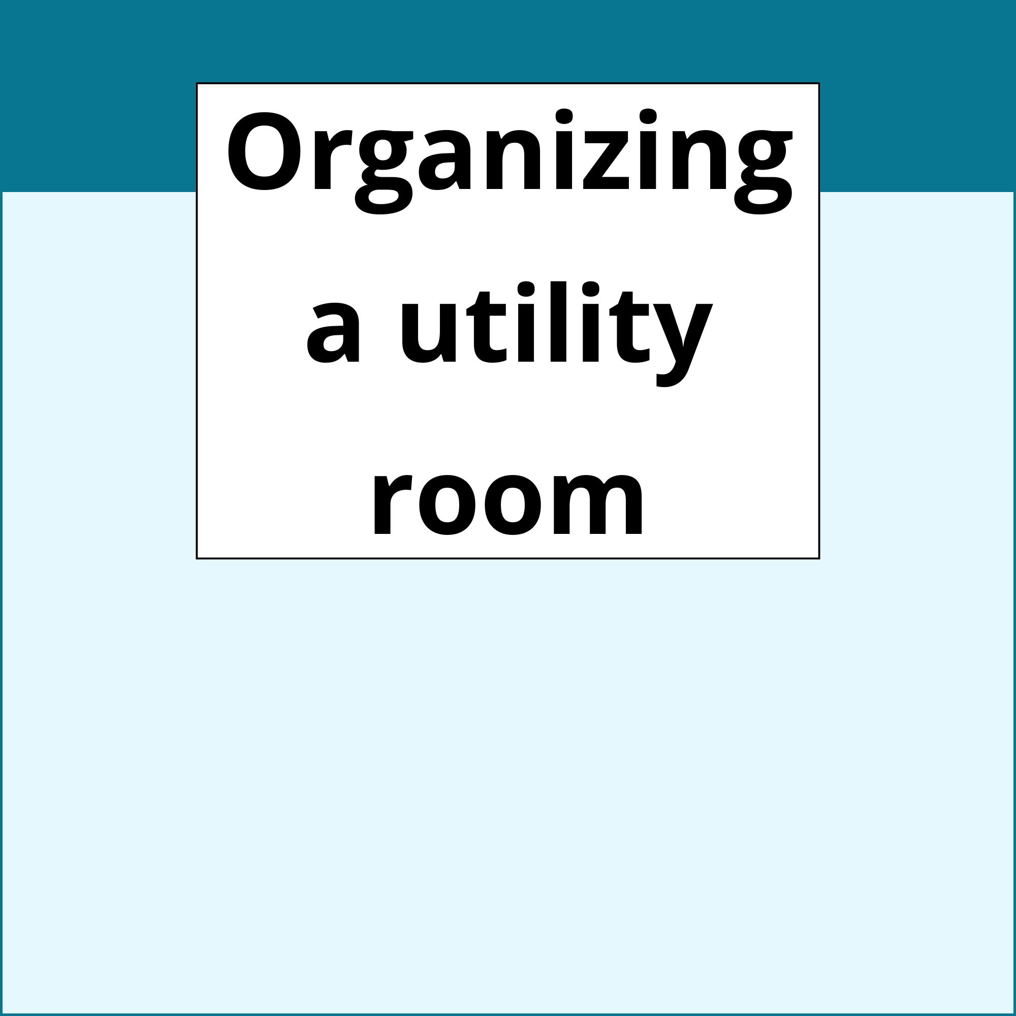 Organizing a utility room