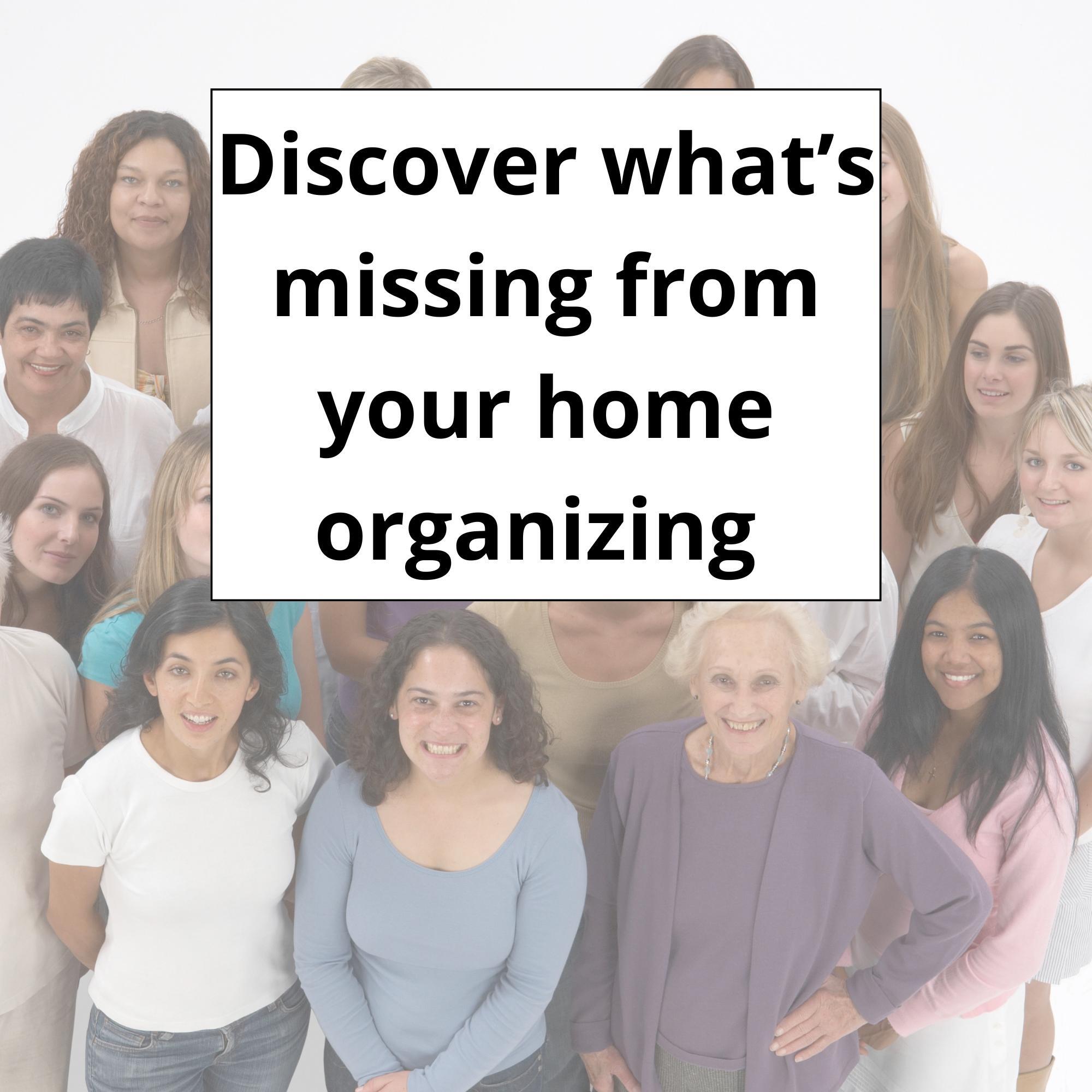 Wondering how to get organized again? Discover what’s missing from your home organizing strategy that prevents you from  staying organized