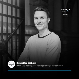 #107. Kristoffer Sjöberg, vd Activage - ”Träningskoncept för seniorer”