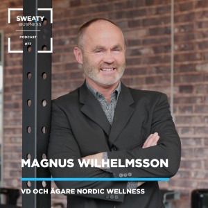 #77. Magnus Wilhelmsson, Ägare Nordic Wellness