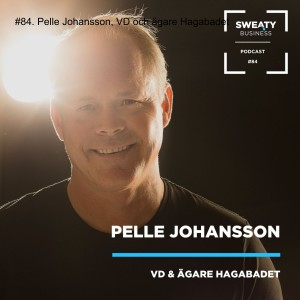 #84. Pelle Johansson, VD och ägare Hagabadet